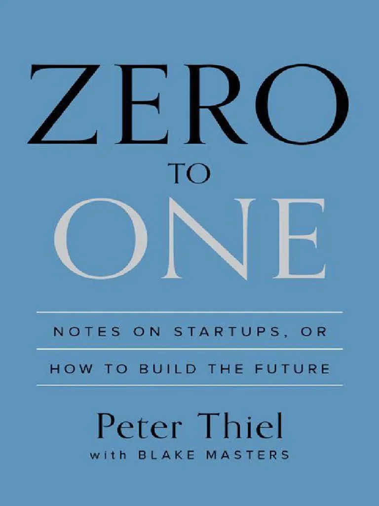 Zero to One: Notes on Startups, or How to Build the Future